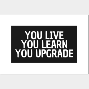 you live you learn you upgrade Posters and Art